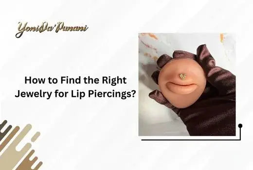 How to Find the Right Jewelry for Lip Piercings?