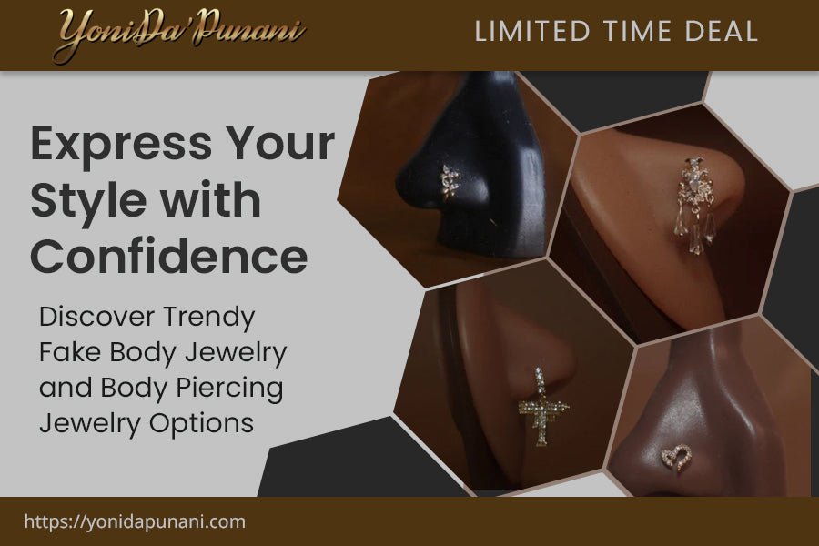 Express Your Style with Confidence: Discover Trendy Fake Body Jewelry and Body Piercing Jewelry Options - YoniDa'Punani