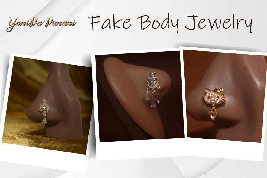 Get the Look without the Piercing: Discover Our Fake Body Jewelry Assortment - YoniDa'Punani