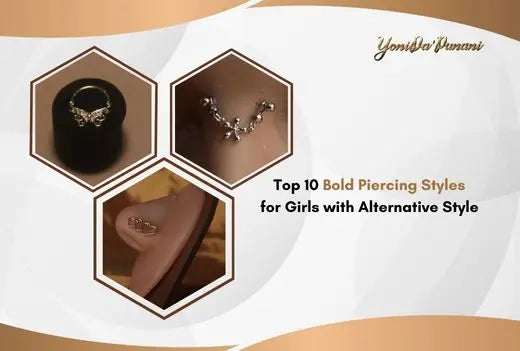 Top 10 Bold Piercing Styles for Girls with Alternative Style YoniDa'Punani