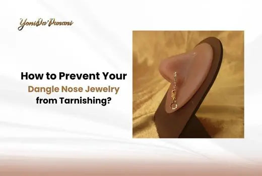 How to Prevent Your Dangle Nose Jewelry from Tarnishing? YoniDa'Punani