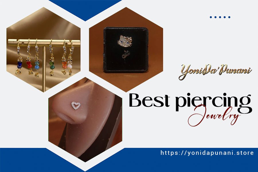 The Ultimate Guide for Best Piercing Jewellery - The Best Place to Buy Beautiful Piercing Jewellery - YoniDa'Punani